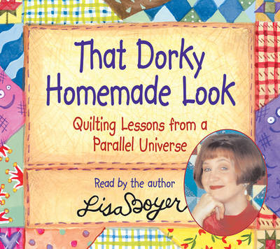 That Dorky Homemade Look - Lisa Boyer