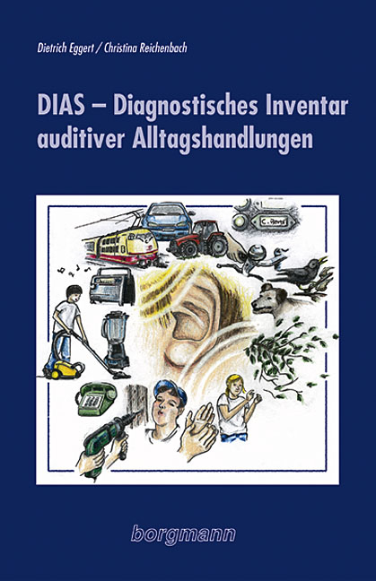 DIAS &ndash; Diagnostisches Inventar auditiver Alltagshandlungen - Dietrich Eggert, Christina Reichenbach