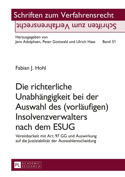 Die richterliche Unabh&auml;ngigkeit bei der Auswahl des (vorl&auml;ufigen) Insolvenzverwalters nach dem ESUG - Fabian Hohl