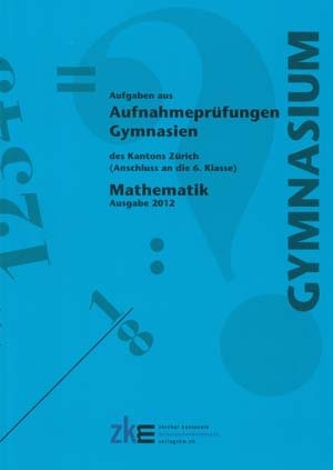 Aufnahmepr&uuml;fungen an Gymnasien, Mathematik 2012 - Nico Bucher