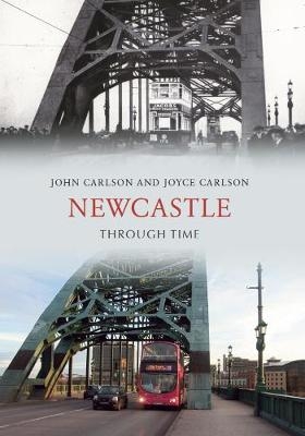 Newcastle Through Time -  John Carlson,  Joyce Carlson