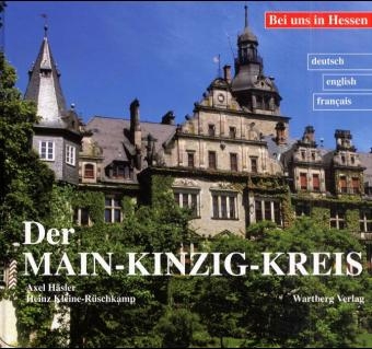 Der Main-Kinzig-Kreis - Axel Haesler, Heinz Kleine-Rueschkamp