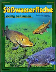 S&uuml;sswasserfische richtig bestimmen - Matthias Bergbauer, Herbert Frei
