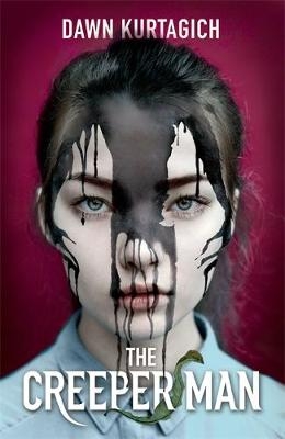 Creeper Man -  Dawn Kurtagich