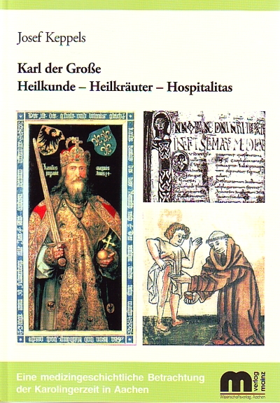 Karl der Grosse Heilkunde - Heilkr&auml;uter - Hospitalitas - Josef Keppels