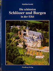Schl&ouml;sser und Burgen in der Eifel - Matthias Kordel