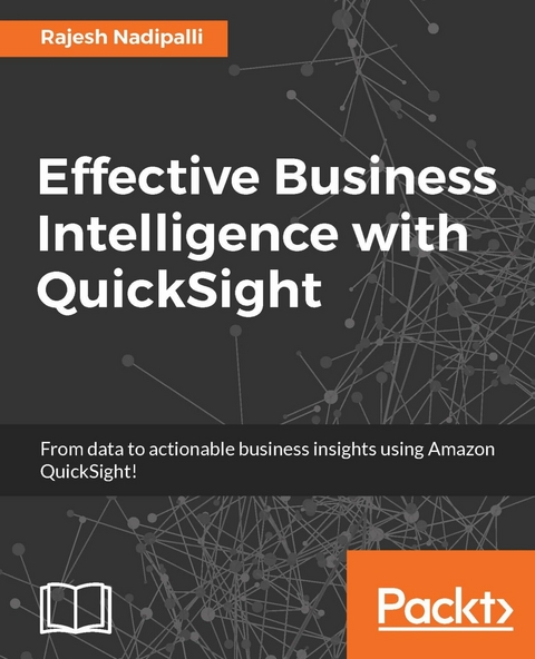 Effective Business Intelligence with QuickSight -  Nadipalli Rajesh Nadipalli