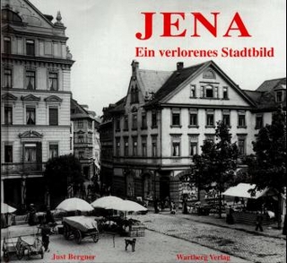 Jena, Ein verlorenes Stadtbild