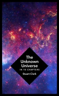 The Unknown Universe - Stuart Clark