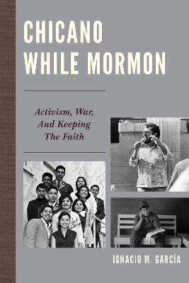 Chicano While Mormon - Ignacio M. Garc&iacute;a
