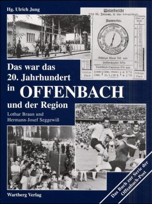 Das war das 20. Jahrhundert in Offenbach und der Region