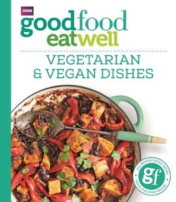 Good Food Eat Well: Vegetarian and Vegan Dishes -  Good Food Guides