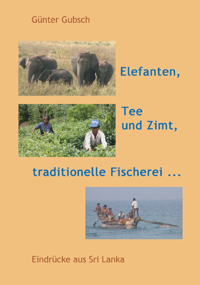 Elefanten, Tee und Zimt, traditionelle Fischerei... - G&uuml;nter Gubsch