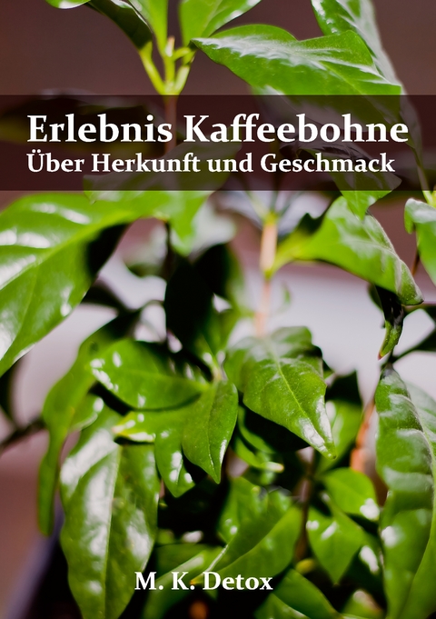 Erlebnis Kaffeebohne - M. K. Detox