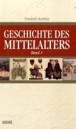 Geschichte des Mittelalters - Friedrich Kort&uuml;m