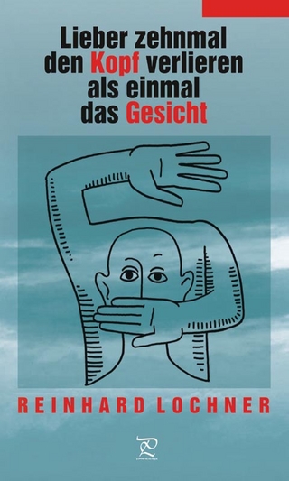 Lieber zehnmal den Kopf verloren als einmal das Gesicht