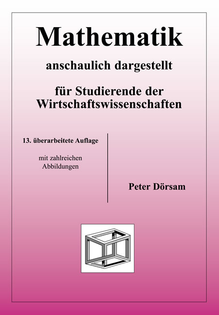 Mathematik - anschaulich dargestellt - f&uuml;r Studierende der Wirtschaftswissenschaften - Peter D&ouml;rsam