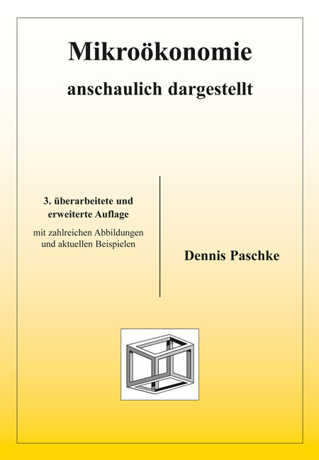 Mikro&ouml;konomie anschaulich dargestellt - Dennis Paschke