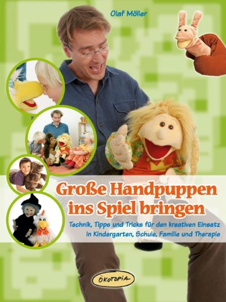 Gro&szlig;e Handpuppen ins Spiel bringen - Olaf M&ouml;ller