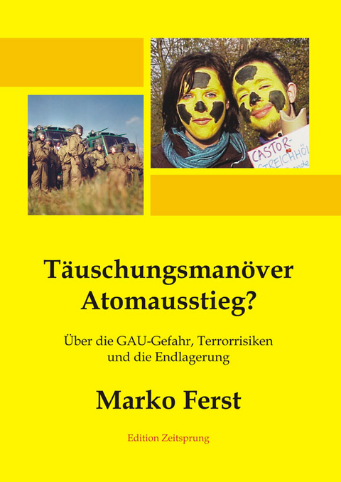 T&auml;uschungsman&ouml;ver Atomausstieg? &Uuml;ber die GAU-Gefahr, Terrorrisiken und die Endlagerung - Marko Ferst