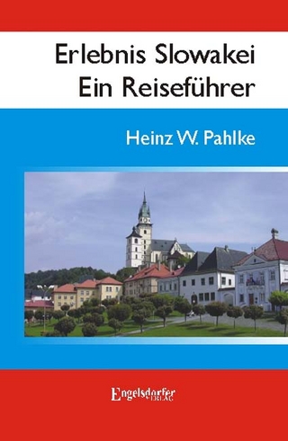 Erlebnis Slowakei - Ein Reiseführer