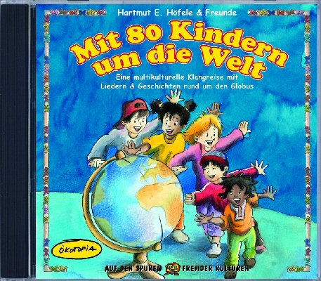 Mit 80 Kindern um die Welt (CD) - Hartmut E H&ouml;fele