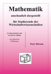 Mathematik - anschaulich dargestellt - f&uuml;r Studierende der Wirtschaftswissenschaften - Peter D&ouml;rsam