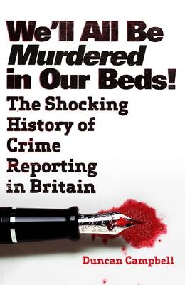 We'll All be Murdered in Our Beds - Duncan Campbell
