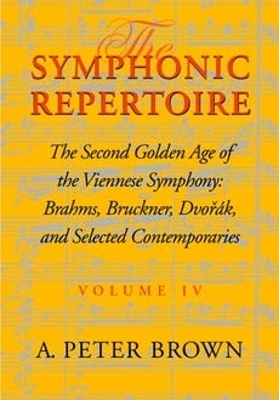 The Symphonic Repertoire, Volume IV - A. Peter Brown