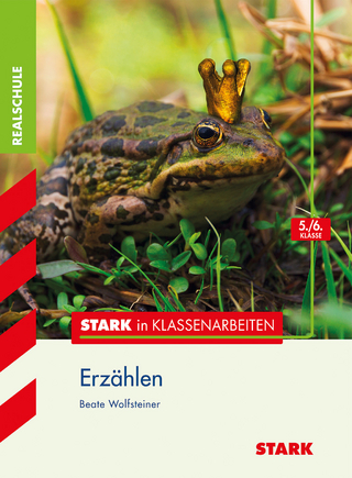 Stark in Klassenarbeiten - Deutsch Erzählen 5./6. Klasse Realschule
