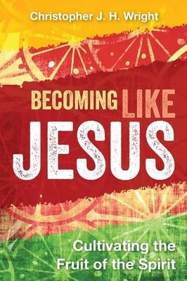 Becoming Like Jesus -  Christopher J. H. Wright