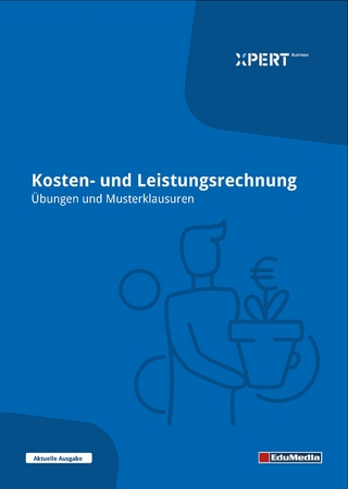 Kosten- und Leistungsrechnung - Übungen und Musterklausuren mit Lösungen