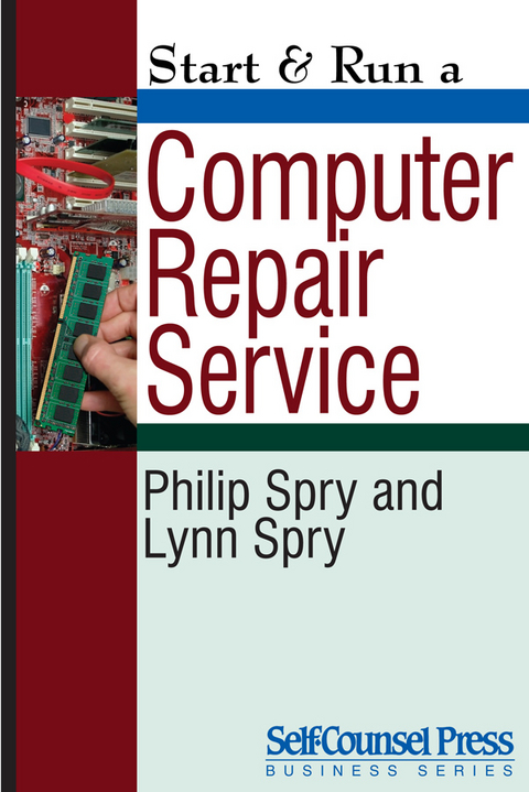 Start & Run a Computer Repair Service -  Lynn Spry,  Philip Spry