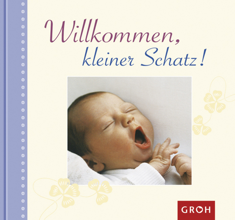 Willkommen, kleiner Schatz - Irmgard Erath