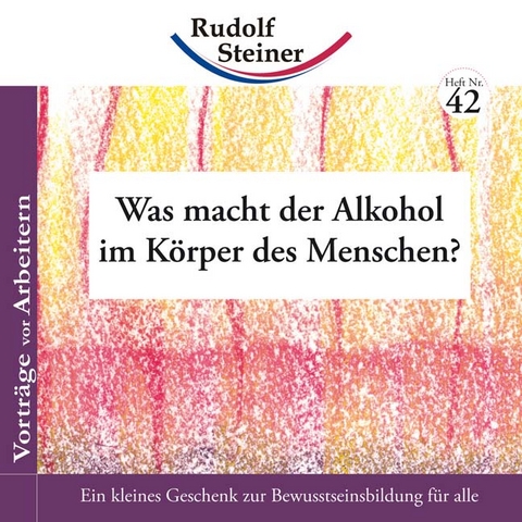 Was macht der Alkohol im K&ouml;rper des Menschen? - Rudolf Steiner