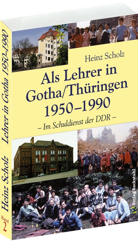 Als Lehrer in Gotha/Th&uuml;ringen 1950&ndash;1990 (Band 2 von 2) - Heinz Scholz
