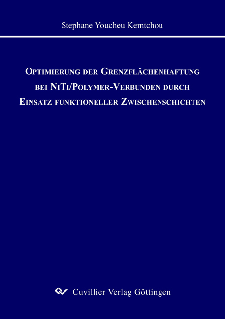 Optimierung der Grenzfl&auml;chenhaftung bei NiTi/Polynomer-Verbunden durch Einsatz funktioneller Zwischenschichten - Stephane Kemtchow