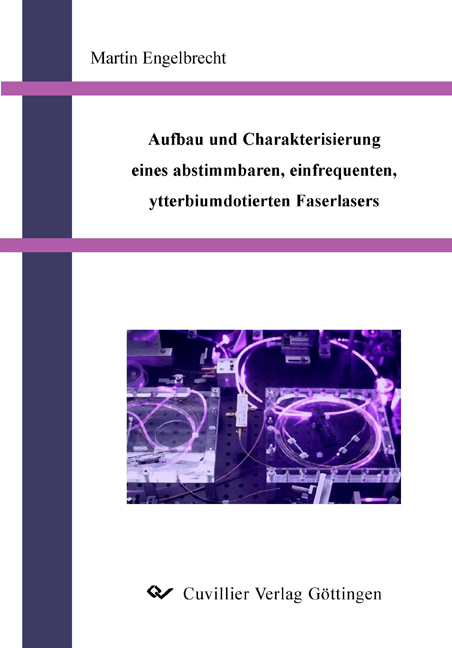 Aufbau und Charakterisierung eines abstimmbaren, einfrequenten, ytterbiumdotierten Faserlasers - Martin Engelbrecht