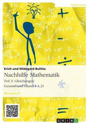 Nachhilfe Mathematik - Teil 3: Gleichungen - Erich Bulitta, Hildegard Bulitta