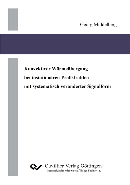 Konvektiver W&auml;rme&uuml;bergang bei instation&auml;ren Prallstrahlen mit systematisch ver&auml;nderter Signalform - Georg Middelberg