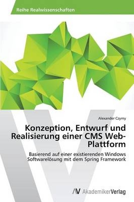 Konzeption, Entwurf und Realisierung einer CMS Web-Plattform - Alexander Czyrny