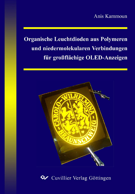 Organische Leuchtdioden aus Polymeren und niedermolekularen Verbindungen f&uuml;r gro&szlig;fl&auml;chige OLED-Anzeigen - Anis Kammoun