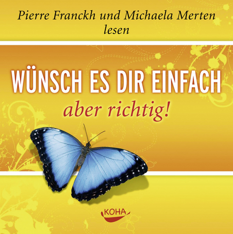 W&uuml;nsch es dir einfach &ndash; aber richtig - Pierre Franckh