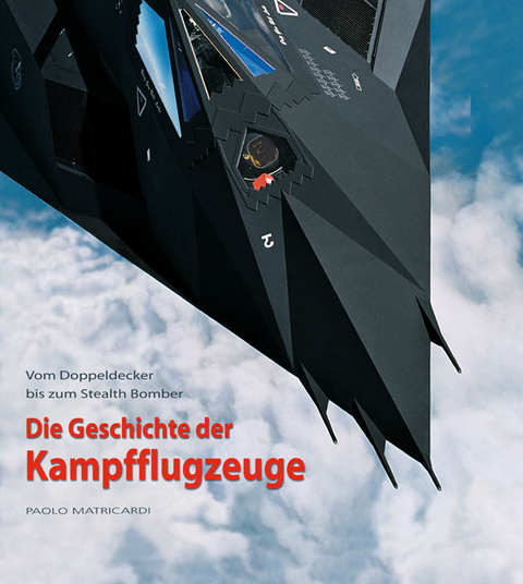 Die Geschichte der Kampfflugzeuge - Paolo Matricardi