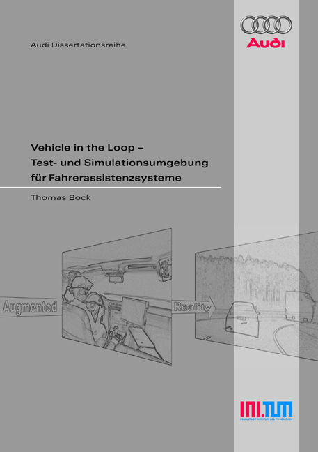 Vehicle in the Loop - Test- und Simulationsumgebung f&uuml;r Fahrerassistenzsysteme - Thomas Bock
