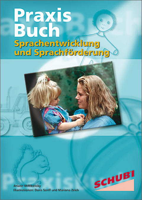 Sprachentwicklung und Sprachf&ouml;rderung - Ariane Willikonsky