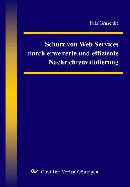 Schutz von Web Services durch erweiterte und effiziente Nachrichtenvalidierung - Nils Gruschka
