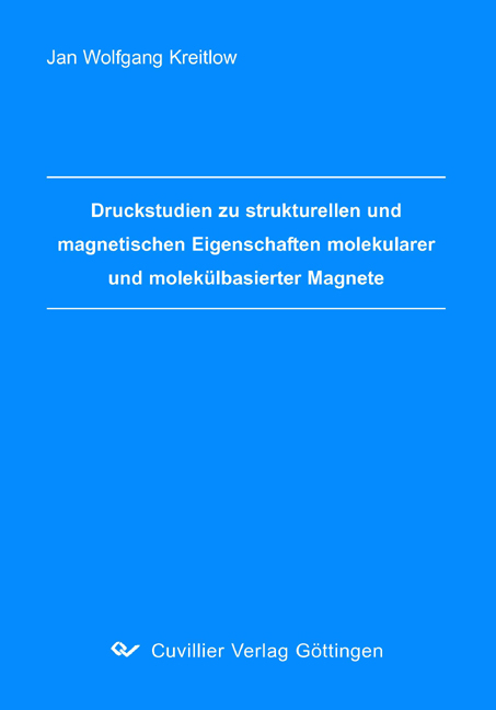 Druckstudien zu strukturellen und magnetischen Eigenschaften molekularer und molek&uuml;lbasierter Magnete - Jan Wolfgang Kreitlow