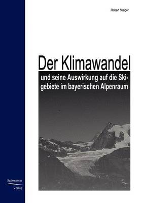 Der Klimawandel und seine Auswirkung auf die Skigebiete im bayerischen Alpenraum