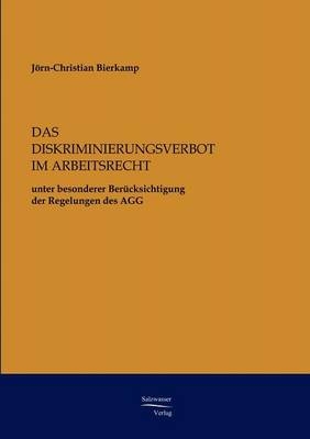 Das Diskriminierungsverbot im Arbeitsrecht  unter besonderer Berücksichtigung der Regelungen des AGG